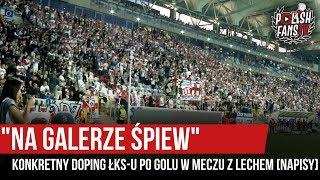 "NA GALERZE ŚPIEW" - konkretny doping ŁKS-u po golu w meczu z Lechem [NAPISY] (03.08.2019 r.)