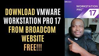 Download Vmware WorkStation Pro 17 from BroadCom