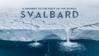 SVALBARD - A Journey to the Edge of the World