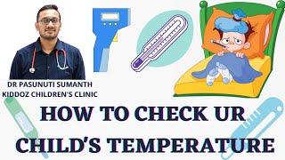 HOW TO CHECK UR CHILD'S TEMPERATURE