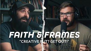 Faith & Frames EP. 53- 8 ways to get yourself out of a Creative Rut as a PHOTOGRAPHER!