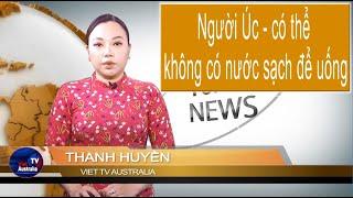 TIN 10AM 07-01-2025: Người Úc - có thể không có nước sạch để uống