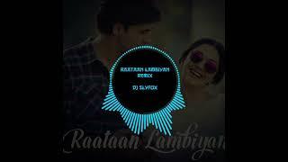 Raataan Lambiyan Remix - DJ SlyFox