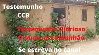 Testemunho - CCB testemunho Glorioso Ouça na comunhão que espera um Deus um milagre