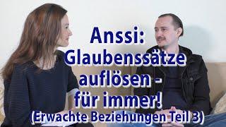 Anssi: Deine Glaubenssätze auflösen - für immer Teil 3: Erwachte Beziehungen