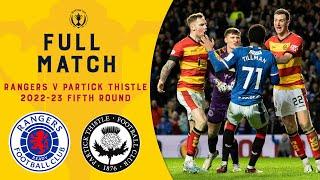 Full Match | Rangers 3-2 Partick Thistle | Fifth Round | Scottish Cup 2022-23