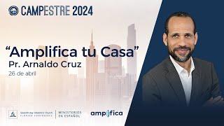 "Amplifica tu Casa"  Pr. Arnaldo Cruz - Campestre 2024