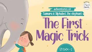 The First Magic Trick - Adventures of Samara and Alphabet, the Elephant | Children's Storytime