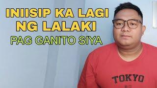 INIISIP KA LAGI NG LALAKI PAG GANITO SIYA..