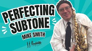 Perfecting Subtones on Saxophone: Pro Tips from Mike Smith