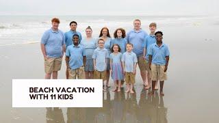 BEACH VACATION WITH 11 KIDS