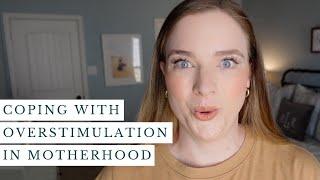 Overstimulation in Motherhood | Coping Strategies and Ideas