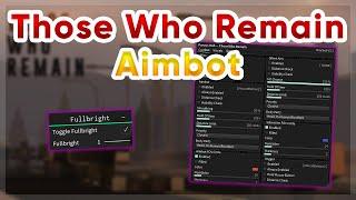 Those Who Remain | Aimbot / ESP / Fullbright Script | Pastebin