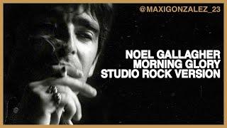 NOEL GALLAGHER - MORNING GLORY (STUDIO ROCK VERSION)