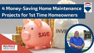 4 Money-Saving Home Maintenance Projects for 1st Time Homeowners | First Time Homebuyer Tips