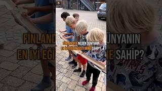 FİNLANDİYA NEDEN DÜNYANIN EN İYİ EĞİTİM SİSTEMİNE SAHİP?