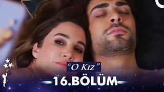 O Kız 16. Bölüm