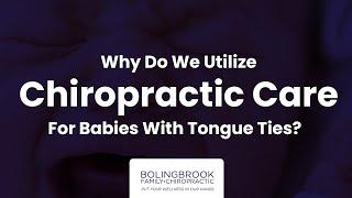 Why Do We Utilize Chiropractic Care For Babies With Tongue Ties?