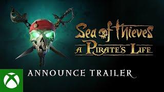 Sea of Thieves: A Pirate's Life - Announcement Trailer