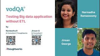 Testing Big Data application without ETL | Jinsan George & Narmadha Ramasamy | vodQA 2023