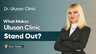 What Makes Ulusan Clinic Stand Out? 