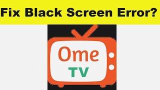 How to Solve OmeTV App Black Screen Error Problem in Android & Ios | 100% Solution