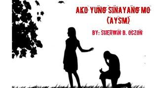 Ako Yung Sinayang Mo (AYSM) written by Sherwin Beduya Oczon