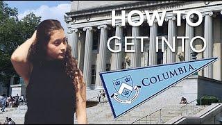 HOW TO GET INTO COLUMBIA: What No One Ever Tells You