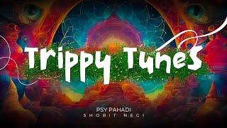 Trippy Tunes | Pahadi Trance Music | Shobit Negi