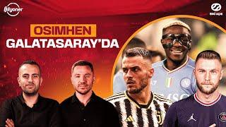 OSIMHEN GALATASARAY'DA, KOSTIC VE SKRINIAR HAMLESİ | Eski Açık