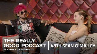 Sean O'Malley: "Trust me. I'm easy to trust" | The Really Good Podcast