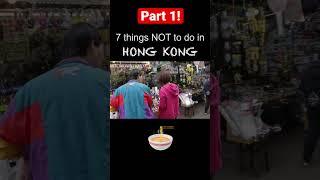 7 Things NOT to do in Hong Kong (Part 1) #shorts #travel #shocking