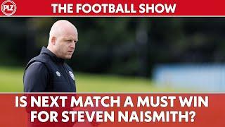 Is Next Match A Must Win For Steven Naismith? | The Football Show LIVE