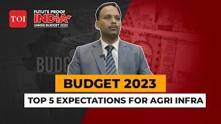 Budget 2023: Top 5 expectations for agricultural infrastructure