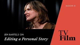 Jen Bartels on Editing a Personal Story | TVFILM