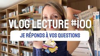  JE RÉPONDS À VOS QUESTIONS - Vlog Lecture # 100