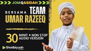 JOM QASIDAH BERSAMA TEAM UMAR RAZEEQ (30 minit Non Stop) AUDIO VERSION