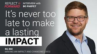 Impact Investing and Life Adventures with Bo Parfet | Reflect Forward Podcast