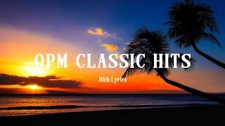 OPM Classic Hits [ Lyrics ] Relaxing Beautiful Love Songs 70s 80s 90s Playlist