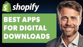 Best Shopify App for Digital Downloads (Full 2024 Guide)