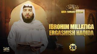 Ibrohim millatiga ergashish haqida | Nahl surasi 20-qism | سورة النحل | Ustoz Abdulloh Zufar