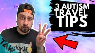 3 Essential Autism Travel Tips (TO SAVE YOU WORRY)