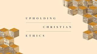 2022 National Conference: Upholding Christian Ethics