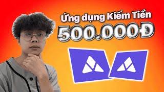 ứng dụng kiếm tiền 500K Rút Về Ngân Hàng Uy Tín 100%