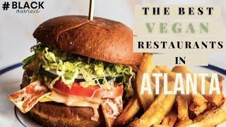 The Best Vegan Restaurants In Atlanta | Black Owned | My Top 7!