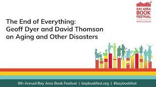 The End of Everything: Geoff Dyer and David Thomson on Aging and Other Disasters