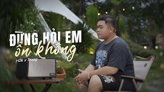 Đừng Hỏi Em Ổn Không Lofi - H2K | Giá như đời làm gì có giá như...