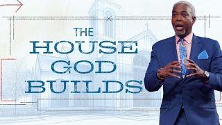 The House God Builds | Bishop Dale C. Bronner