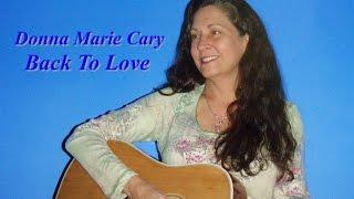 Donna Marie Cary - Back To Love (Lyrics inspired by A Course In Miracles)