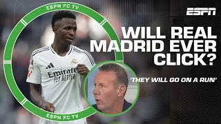 When will Real Madrid FINALLY click?  Craig Burley says they WILL go on a run  | ESPN FC